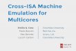 Cross-ISA Machine Emulation for Multicorescota/pubs/cota_cgo17-slides.pdf · Cross-ISA Machine Emulation for Multicores Emilio G. Cota ... F. Bellard. QEMU, a fast and portable dynamic