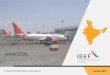AVIATION - ibef.org · PDF file3 Aviation For updated information, please visit   EXECUTIVE SUMMARY Travel and Tourism industry (US$ billion) 100 228 0 50 100 150 200 250