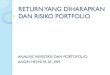 RISIKO DAN RETURN - · PDF fileportofolio dalam investasi di pasar modal. Bab ini akan memberikan pemahaman ... Pengertian Return dan Risiko ... S Wi = jumlah total bobot portofolio