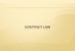 CONTRACT LAW - · PDF file02/11/2011 · Contract law = foundation of all commercial ... parties competent to contract, for a lawful consideration and with a ... Contract Act 1950