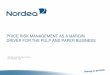 PRICE RISK MANAGEMENT AS A MARGIN DRIVER FOR  · PDF filedriver for the pulp and paper business ... santander 2. bbva 3. intesa 4. ... price risk management as a margin driver