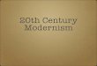 20th Century Modernism - Sheridan Collegedegazio/.../03.Modernism.pdf · 2. a style or movement in the arts that aims to break with classical ... 20th Century Modernism C.G. Jung
