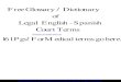 Legal Spanish Glossary - Ernesto · PDF fileLearn Legal Spanish Now! The Diccionario de Términos Legales by Louis A. Robb will show you how! You'll learn: How to select the precise