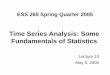 Time Series Analysis: Some Fundamentals of Statisticslucid.igpp.ucla.edu/lessons/ess265/2005/Lecture_10_Statistics.pdf · Definitions: Discrete Time Series, Sample Interval, Quantization