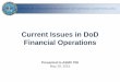 Current Issues in DoD Financial Operations -  · PDF fileCurrent Issues in DoD Financial Operations ... – Recruiting and retaining the right skills ... •Contract closeouts