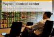 Payroll control center - · PDF filePayroll control center Владимир Михайленко, Департамент разработки продуктов, SAP Labs 22 Октября,