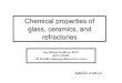 Chemical properties of glass, ceramics, and refractories · PDF fileChemical properties of glass, ceramics, and refractories ... {as a refractory material due to its high melting point