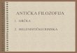 ANTIČKA FILOZOFIJA - Privatna klasična gimnazija B. HERAKLIT (cca 540-480) nema bitka, sve je u bivanju • Efez u Maloj Aziji • bit svijeta je kretanje Πάντα χωρεῖ