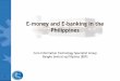 E-money and E-banking in the Philippines - World Banksiteresources.worldbank.org/FINANCIALSECTOR/Resources/282044... · 1 E-money and E-banking in the Philippines Core Information
