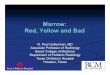 Marrow: Red, Yellow and Bad - · PDF fileMarrow: Red, Yellow and Bad ... orthopedic disorder due to musculoskeletal complaints T1-WI STIR ... MRI is of limited utility in assessing