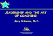 LEADERSHIP AND THE ART OF COACHING - NASA · PDF file1/26/2001 · 5 COACHING SUCCESS STORIES Describe a time in your life when you received effective coaching. Who did it, how did