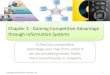 Chapter 2 - Gaining Competitive Advantage through ... · PDF file... Gaining Competitive Advantage through Information Systems . ... information systems for competitive advantage