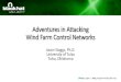 Adventures in Attacking Wind Farm Control Networks - · PDF fileAdventures in Attacking Wind Farm Control Networks Jason Staggs, Ph.D. University of ... • Physical security mechanisms