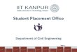 Student Placement Officespo.iitk.ac.in/assets/docs/CE_brochure.pdf · Civil Engineering at IIT Kanpur ... §Infrastructure and Management §Transportation Engineering §Hydraulics