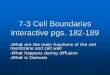 7-3 Cell Boundaries - Mrs. Buck's Web Page - Hometokaybiology.weebly.com/.../5/5/6/7/55670355/7-3_cell_boundaries.pdf · 7-3 Cell Boundaries interactive pgs. 182-189 ... •Molecular