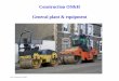 Construction OS&H General plant & · PDF fileConstruction OS&H General plant & equipment. ... “Occupational health and safety is a primary ... procedures which are documented on