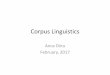 Corpus Linguistics - University of · PDF fileCorpus Linguistics •It has become one of the most wide-spread methods of linguistic investigation. •It can be used for the investigation