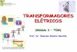 TRANSFORMADORES ELÉTRICOS - wiki.ifsc.edu.br · PDF fileTransformadores Elétricos 3 1.1 INTRODUÇÃO A energia elétrica, produzida em grande quantidade nas usinas, precisa ser transmitida