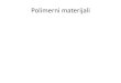 Polimerni materijali - FSB Online · PDF file- smanjuju jakost međumolekulnih sila polimera ... Žilavost-mjera otpornosti materijala prema udaru odgovara površini ispod krivulje
