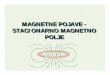 MAGNETNE POJAVE - STACIONARNO MAGNETNO …rgf.rs/predmet/RO/IV semestar/Elektrotehnika u rudarstvu/Predavanja... · predmete od gvo~ a i uopate, feromagnetnih materijala, deluju mehani