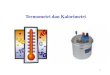 Termometri dan Kalorimetri - · PDF file2 Termometri adalah cara penentuan temperatur/suhu Kalorimetri/Kalorimeter cara penentuan jumlah panas Hygrometri/Hygrometer cara penentuan