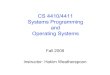 CS 4410/4411 Systems Programming and Operating Systems · PDF fileCS 4410/4411 Systems Programming and Operating Systems Fall 2008 Instructor: Hakim Weatherspoon