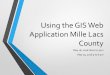 Using the GIS Web Application - co.mille-lacs.mn.usGIS Mapping • Opens a new ... permits, feedlot information, wetland approvals, variance and ... Using the GIS Web Application Author: