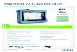 MaxTester 720C Access OTDR - TVC Communications · PDF fileMaxTester 720C Access OTDR iOLM—REMOVING THE COMPLEXITY FROM OTDR TESTING Dynamic multipulse acquisition Intelligent trace