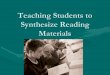 Teaching Students to Synthesize Reading MaterialsTeaching+Students... · Teaching Students to Synthesize Reading ... while reading to achieving new insight. ... Teaching Students