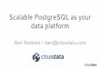 Scalable PostgreSQL as your data platform - Huihoodocs.huihoo.com/.../big-data...PostgreSQL-as-your-data-platform.pdf · 1. What is a data platform? 2. Why PostgreSQL? 3. Extensions,