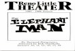The Elephant Man - Reno Little · PDF fileThËkffR Since 1935 The Second 50 Years t was in 1935. in the midst of a worldwide depression, that Reno Little Theater was founded by a redoubtable