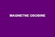 MAGNETNE OSOBINE - ffh.bg.ac.rs · PDF fileMAGNETIZAM – ISTORIJAT Reč magnetizam potiče od grčke reči za izvestan tip minerala koji sadrži oksid gvožđa (Fe 3 O 4, magnetit),