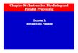 Instruction Pipeline Lesson 1: Parallel Processing Chapter · PDF fileChapter 06: Instruction Pipelining and Parallel Processing Lesson 1: Instruction Pipeline. Schaum’s Outline