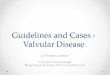 Guidelines and Cases - Valvular Disease - Splashbjcahorizons.com/file/repository/Resources/Andrew_Ludman.pdf · Guidelines and Cases - Valvular Disease ... • Brief overview of valvular