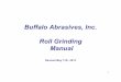 Buffalo Abrasives, Inc. Roll Grinding Manual Grinding Manual.pdf · Buffalo Abrasives, Inc. Roll Grinding Manual ... • The roll speed should be held as high as possible without