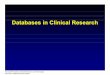 Databases in Clinical Research - MIT OpenCourseWare · PDF fileDatabases in Clinical Research ... •Increased complexity of database with each additional functional layer. Procedure
