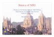 Basics of MRI - Information Engineering Main/Home Pagejmb/lectures/medimanallecture1.pdf · Basics of MRI Professor Sir Michael Brady FRS FREng ... In a strong magnetic field, nuclei