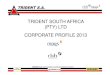 TRIDENT SOUTH AFRICA (PTY) LTD CORPORATE PROFILE · PDF fileTRIDENT SOUTH AFRICA (PTY) LTD CORPORATE PROFILE 2013 TRIDENT S.A. IS AN ORIGINAL EQUIPMENT MANUFACTURER. ... Engineering