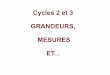 Cycles 2 et 3 GRANDEURS, MESURES ETcirco89-sens2.ac-dijon.fr/IMG/pdf/GRANDEURS_MESURES_C2-C3.pdf · École maternelle Cycle 2 Cycle 3 ... Trouver 4 figures différentes avec une aire