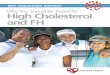 Why You Should Be Tested for High Cholesterol and FH · PDF fileWhy You Should Be Tested for HIGH CHOLESTEROL and FH The Fasting Lipoprotein Profile How does your healthcare provider