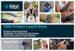 Fitbit Product Launch Event - s2.q4cdn.com · PDF fileFitbit Product Launch Event ... This presentation may contain forward-looking statements, ... the availability of certain product