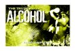 THE TRUTH  · PDF fileTHE TRUTH ABOUT drugfreeworld.org US-Alcohol Booklet.indd 1 4/14/15 7:14 PM. 2 WHY THIS BOOKLET WAS PRODUCED There is