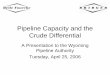 Pipeline Capacity and the Crude Differential - Wyomingwyopipeline.com/wp-content/uploads/2012/09/IPAA-04282006.pdf · Pipeline Capacity and the Crude Differential ... Clearbrook,