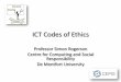 ICT Codes of · PDF fileICT Codes of Ethics ... ROGERSON, S., Aspects of Social Responsibility in the Information Society, in: ... Ethics of ICT Work Quality of ICT Work Nature of