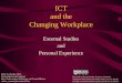ICT and the Changing Workplace - InformationAnthologyinformationanthology.net/CareerMentor/Discovery/Files/ICT.pdf · ICT and the Changing Workplace External Studies ... social and