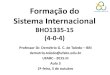 Formação do Sistema Internacional · PDF fileum novo modo de produção: ... (Dicionário Houaiss da Língua Portuguesa) 9 . Módulo 1: Aula 3 ... do sistema internacional: