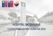 HOSPITAL DE QUILPUÉ -  · PDF fileHospital San Agustín de La Ligua Hospital Víctor Moll de Cabildo ... Funcionamiento programa PRAIS. USUARIOS Y COMUNIDAD DIÁLOGO CIUDADANO
