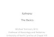 Epilepsy: The Basics - TelAbility /  · PDF fileEpilepsy: The Basics Michael Tennison, M.D. Professor of Neurology and Pediatrics ... –
