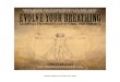 · PDF file  Evolve Your Breathing Essential Techniques for Optimal Performance "Breathing exercises alone, if done RIGHT, will make many a