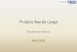 Projeto Banda Larga - Ponto de Presença da RNP na Bahia · PDF filedo backbone, de sistemas rádios para interligação das redes municipais ao backbone. HM_REL_005_12_V_1_0_APRESENTAÇÃO
